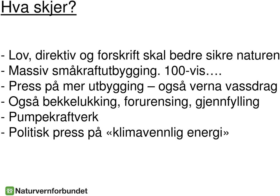 småkraftutbygging. 100-vis.