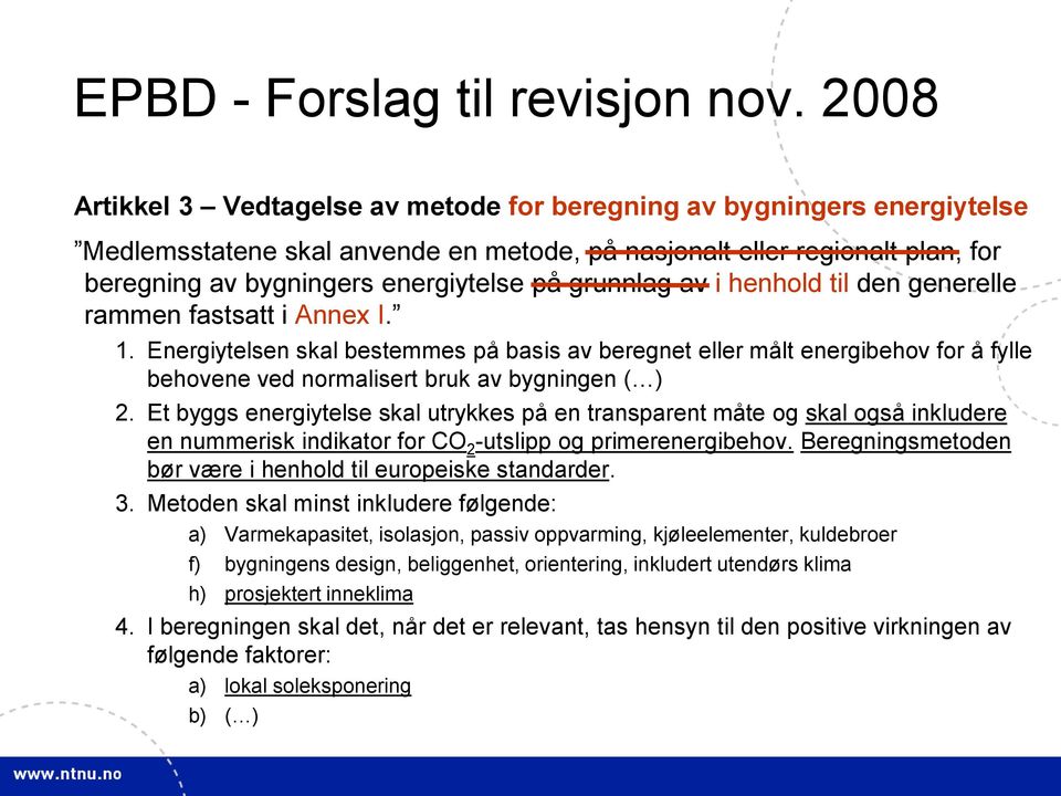 grunnlag av i henhold til den generelle rammen fastsatt i Annex I. 1.