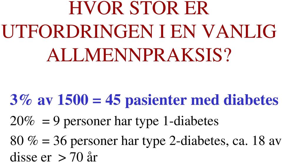 3% av 1500 = 45 pasienter med diabetes 20% = 9