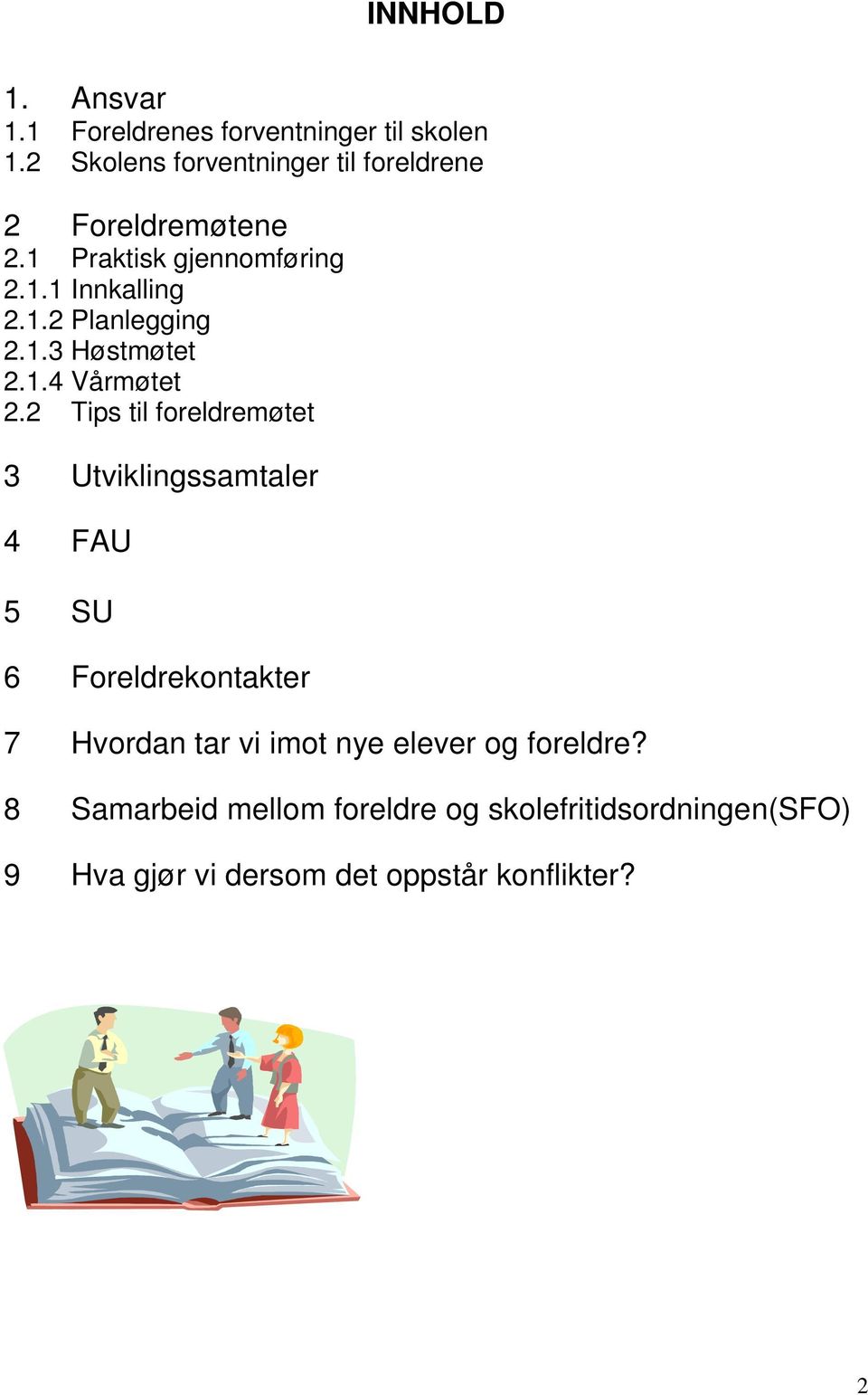 1.3 Høstmøtet 2.1.4 Vårmøtet 2.