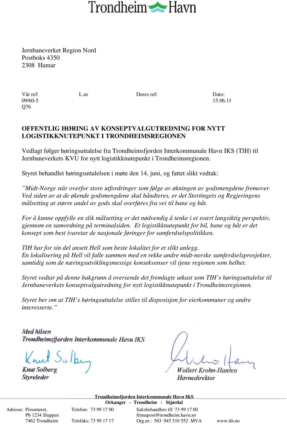 Jernbaneverkets KVU for nytt logistikknutepunkt i Trondheimsregionen. Styret behandlet høringsuttalelsen i møte den 14.
