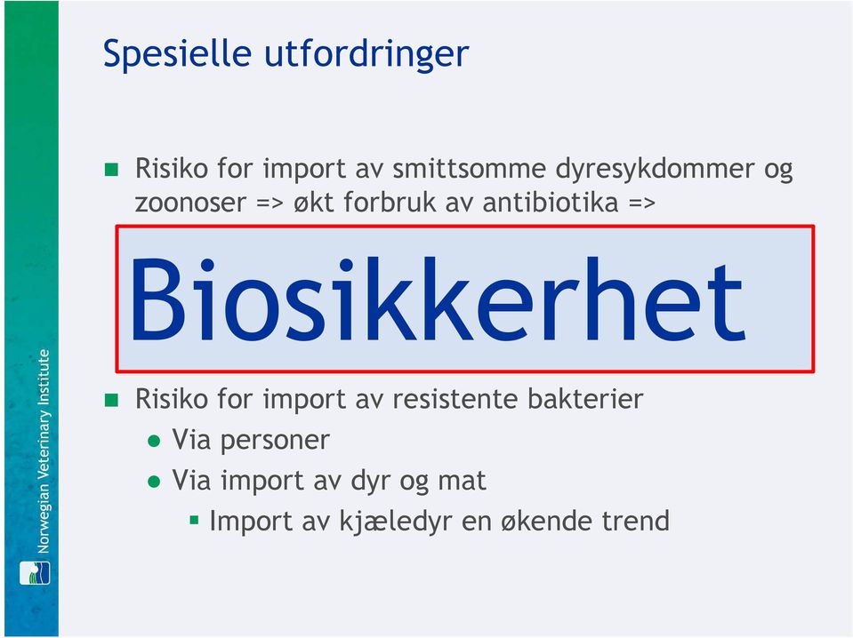 personer på reise Via import av dyr, fôr og mat Risiko for import av