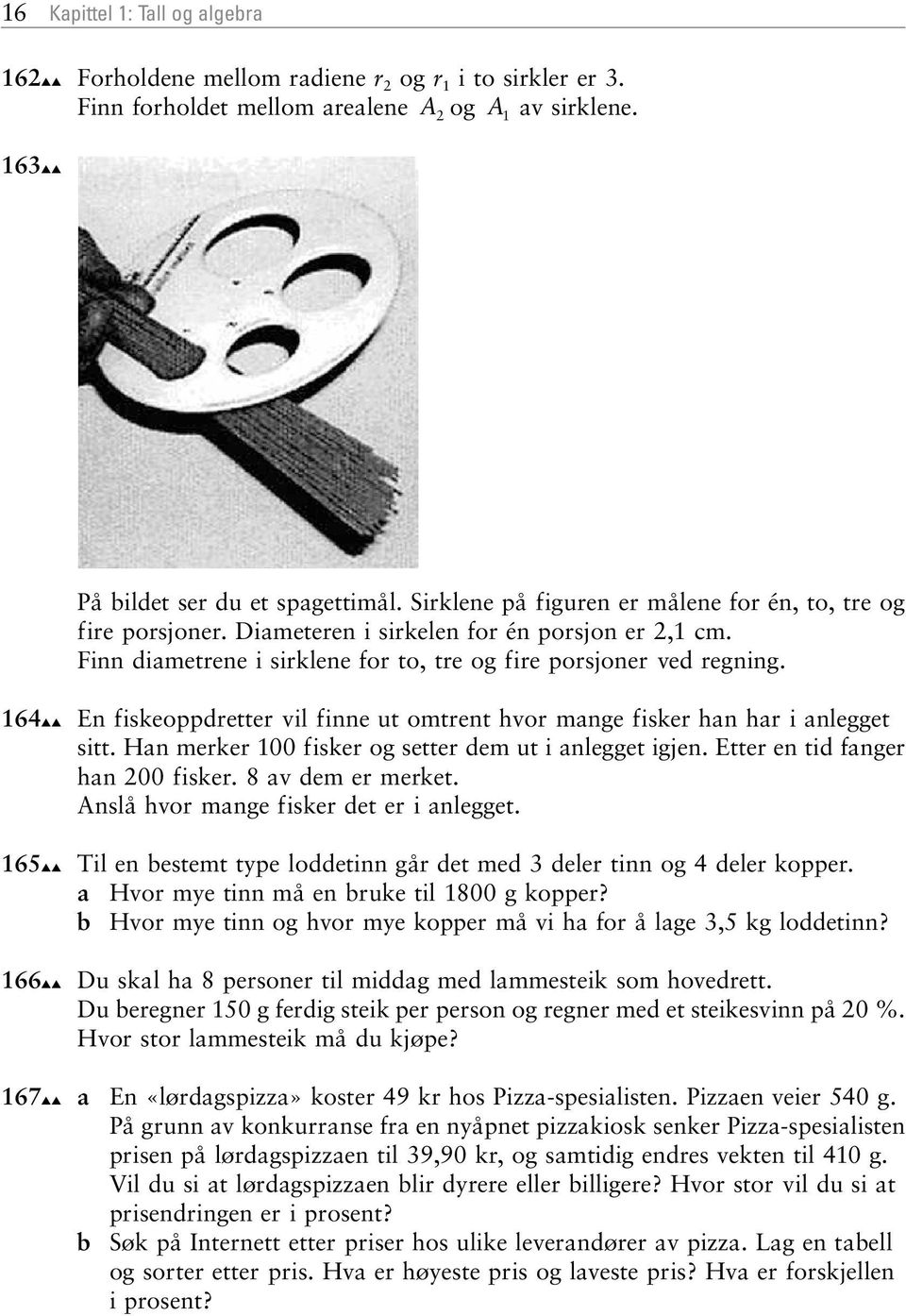 6 6 66 En fiskeoppdretter vil finne ut omtrent hvor mnge fisker hn hr i nlegget sitt. Hn merker 00 fisker og setter dem ut i nlegget igjen. Etter en tid fnger hn 00 fisker. 8 v dem er merket.