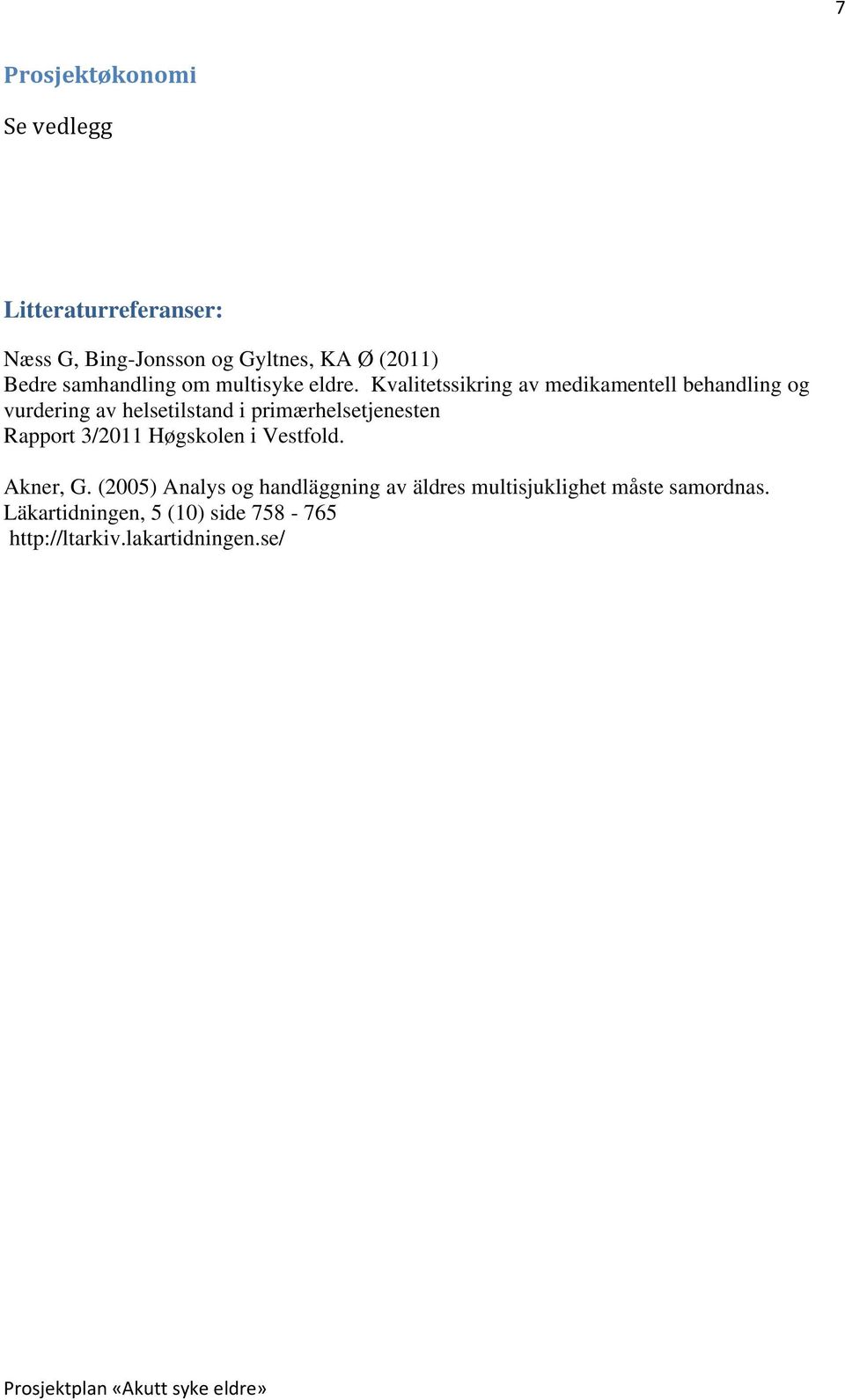 Kvalitetssikring av medikamentell behandling og vurdering av helsetilstand i primærhelsetjenesten Rapport