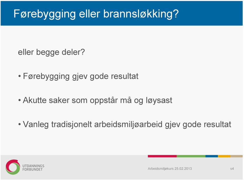 Førebygging gjev gode resultat Akutte saker