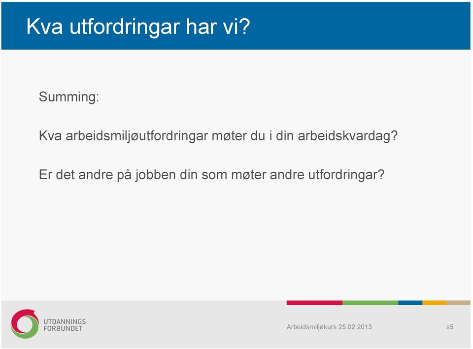 møter du i din arbeidskvardag?