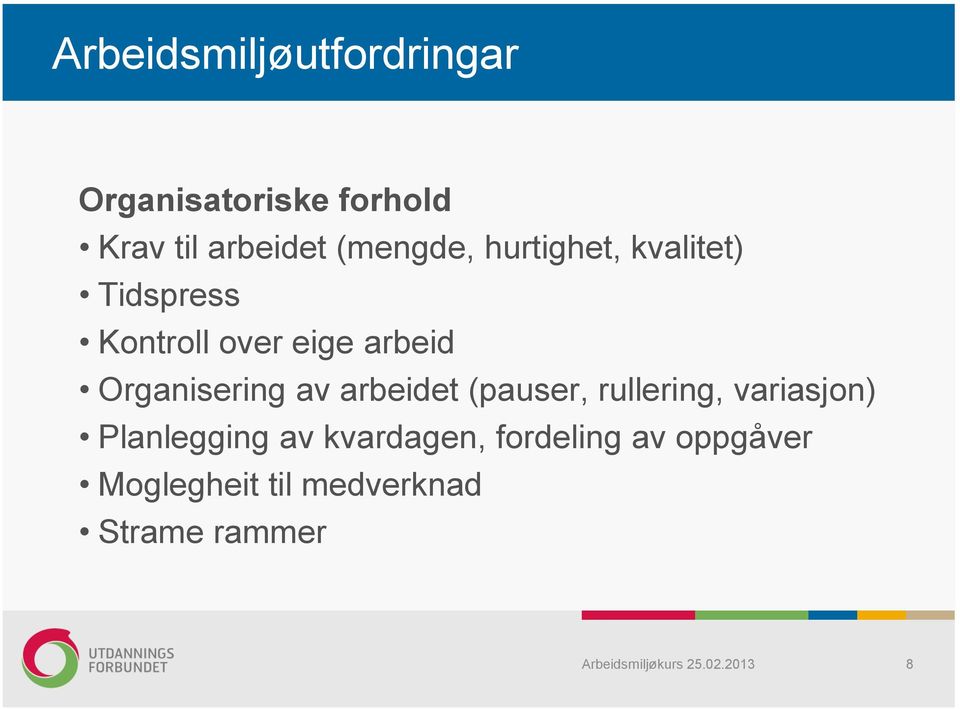 Organisering av arbeidet (pauser, rullering, variasjon) Planlegging