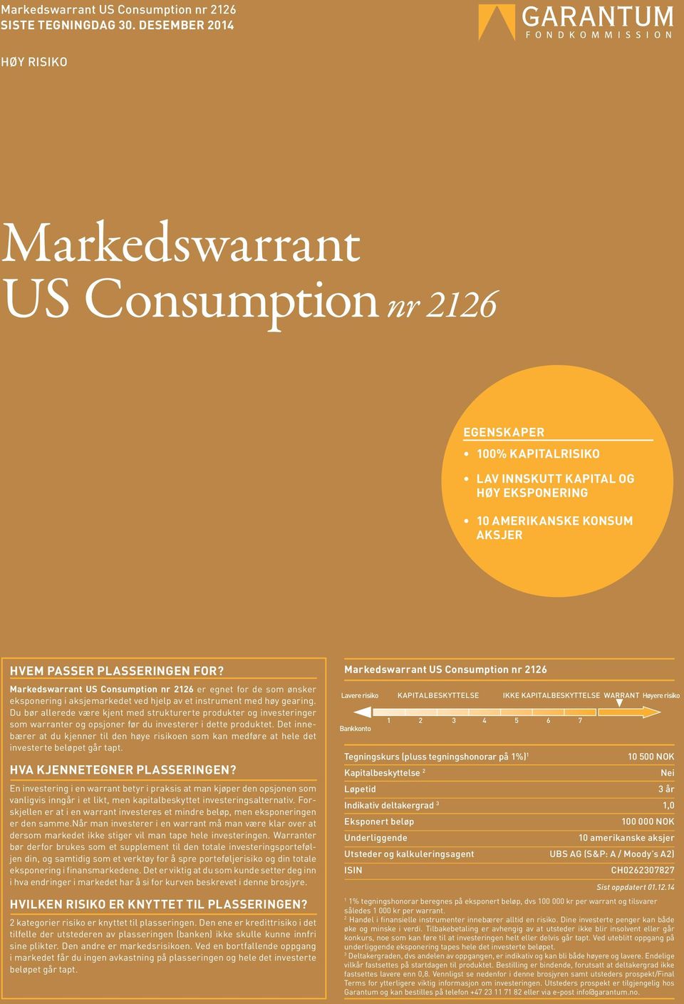 Markedswarrant US Consumption nr 2126 er egnet for de som ønsker eksponering i aksjemarkedet ved hjelp av et instrument med høy gearing.