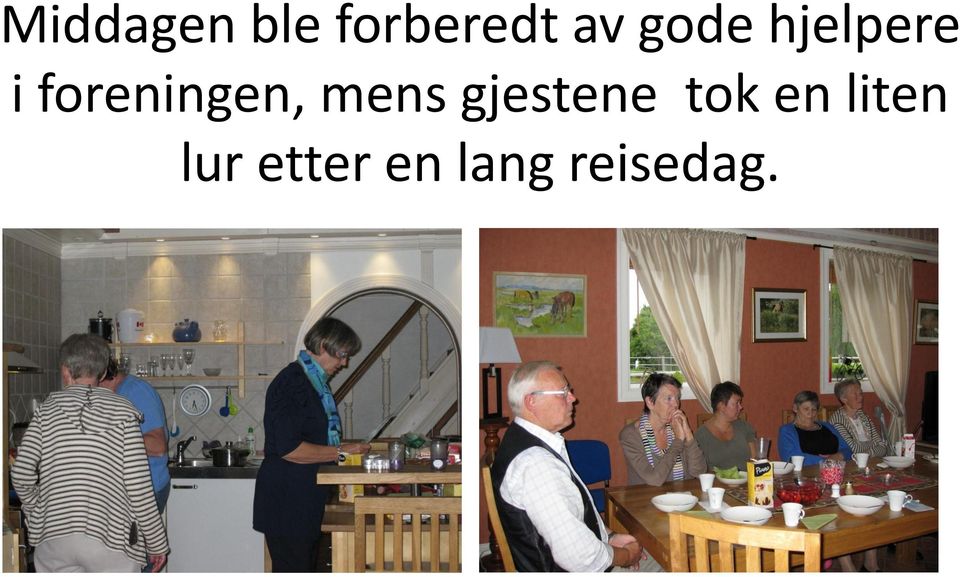 foreningen, mens gjestene