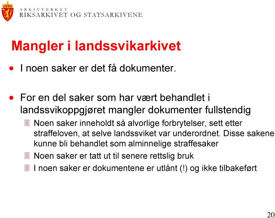 inneholdt så alvorlige forbrytelser, sett etter straffeloven, at selve landssviket var underordnet.