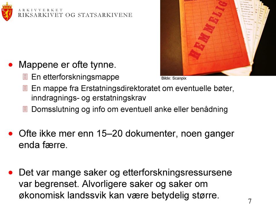 inndragnings- og erstatningskrav Domsslutning og info om eventuell anke eller benådning Ofte ikke mer