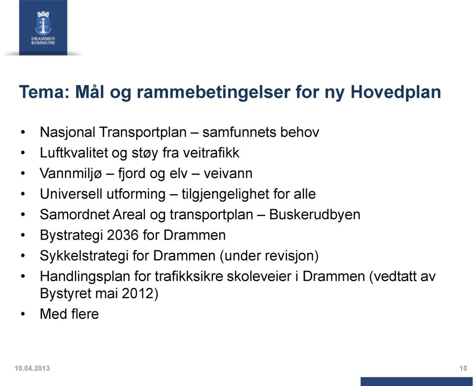 Samordnet Areal og transportplan Buskerudbyen Bystrategi 2036 for Drammen Sykkelstrategi for Drammen