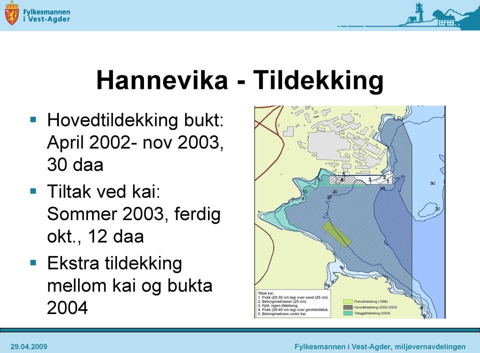 ved kai: Sommer 2003, ferdig okt.