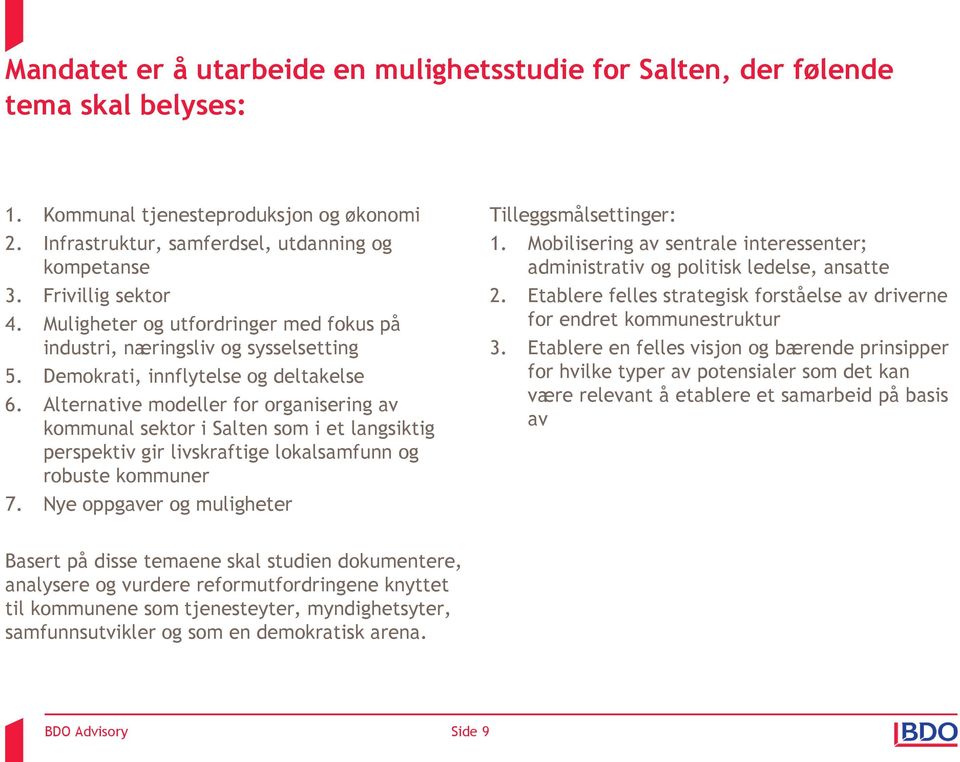 Alternative modeller for organisering av kommunal sektor i Salten som i et langsiktig perspektiv gir livskraftige lokalsamfunn og robuste kommuner 7.