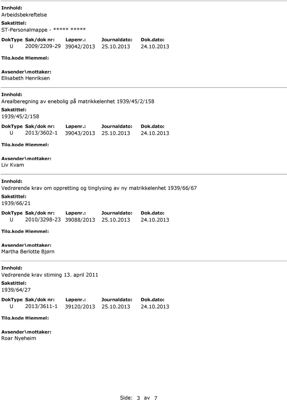 om oppretting og tinglysing av ny matrikkelenhet 1939/66/67 1939/66/21 2010/3298-23 39088/2013 Martha