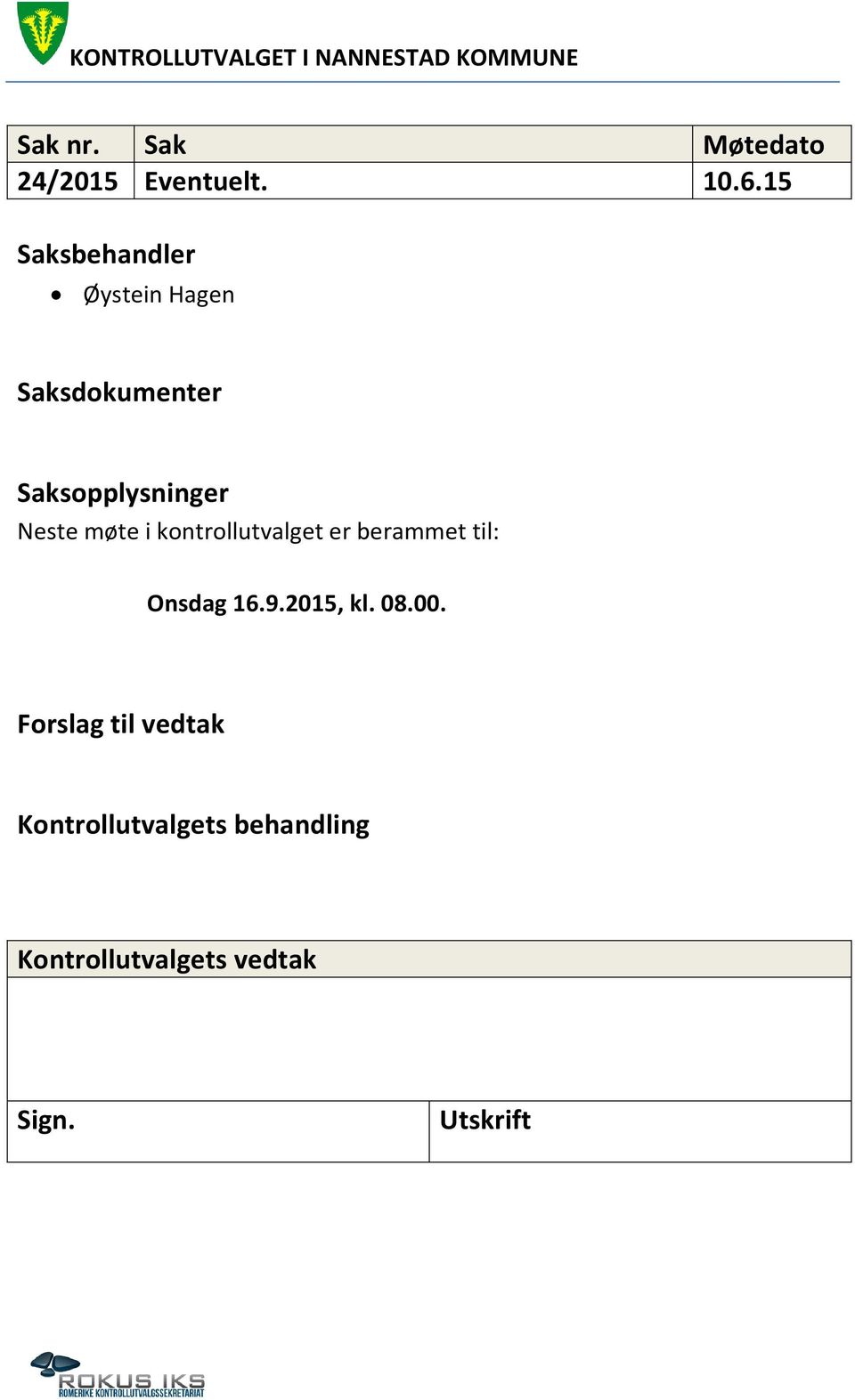 Neste møte i kontrollutvalget er berammet til: Onsdag 16.9.2015, kl.