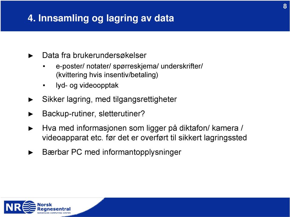 tilgangsrettigheter Backup-rutiner, sletterutiner?