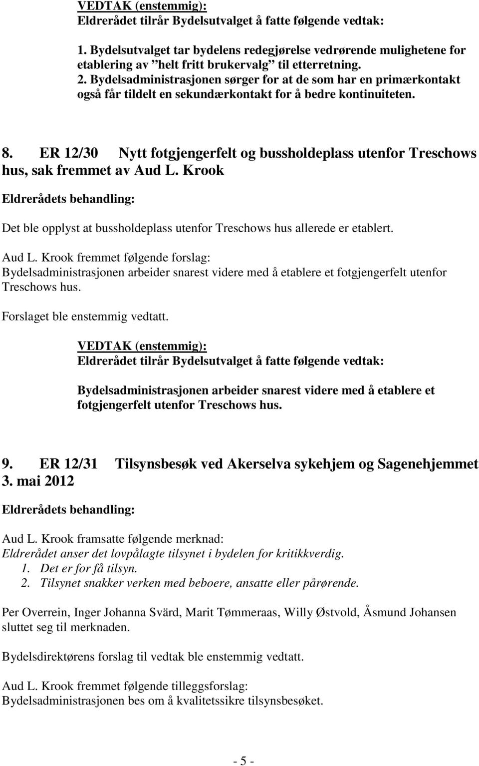 ER 12/30 Nytt fotgjengerfelt og bussholdeplass utenfor Treschows hus, sak fremmet av Aud L.