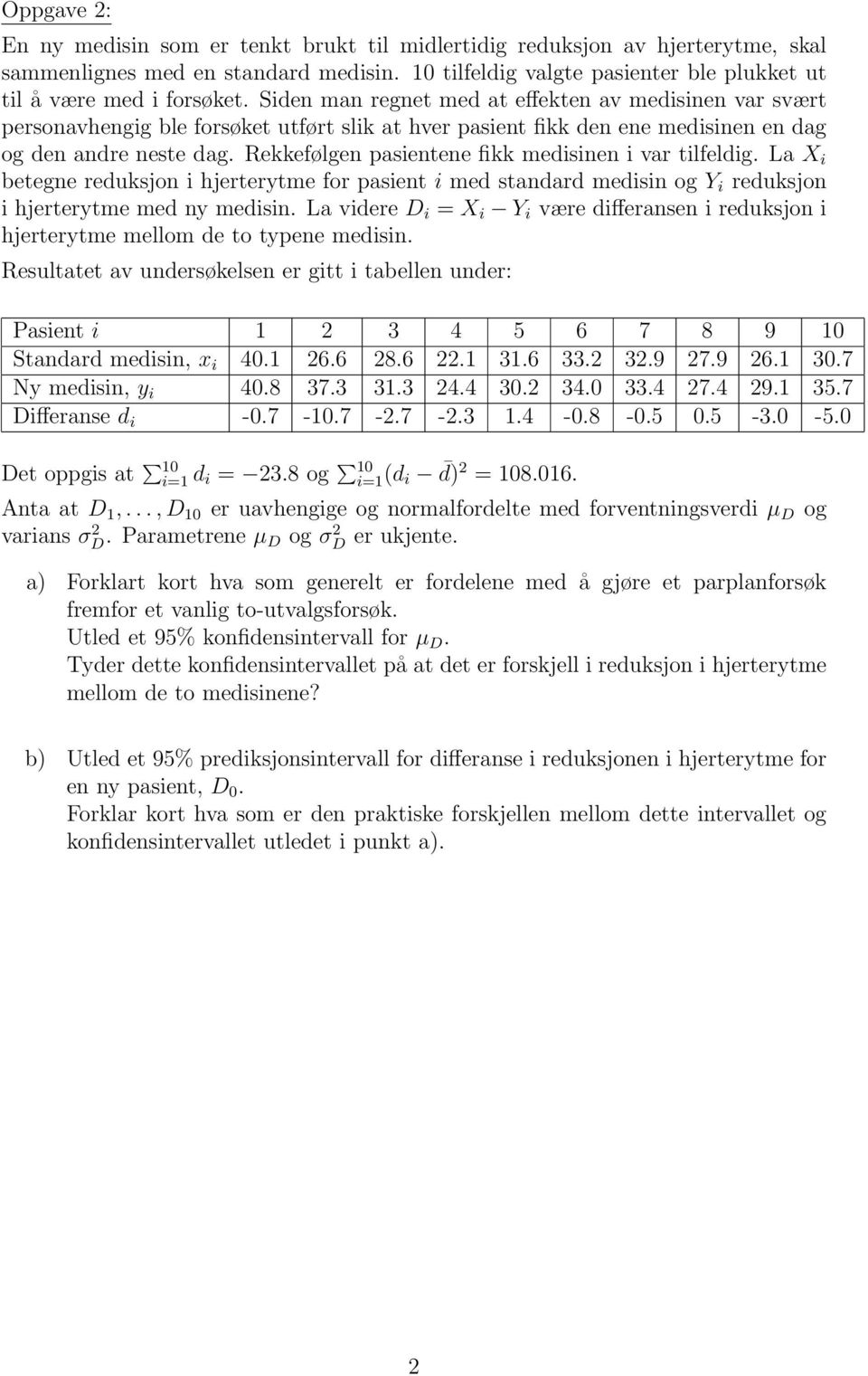 Rekkefølgen pasientene fikk medisinen i var tilfeldig. La X i betegne reduksjon i hjerterytme for pasient i med standard medisin og Y i reduksjon i hjerterytme med ny medisin.