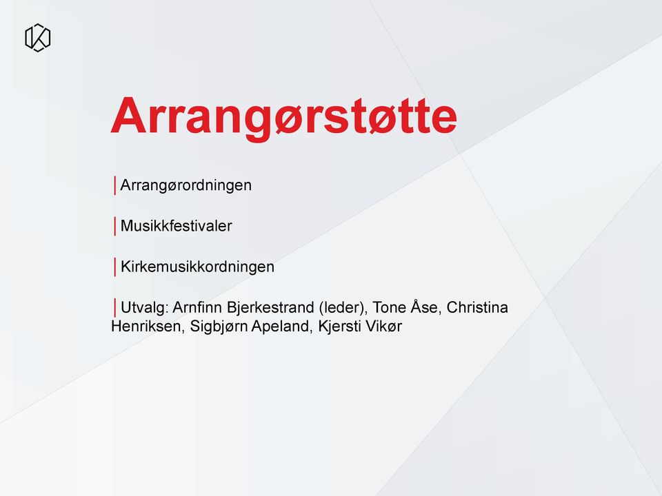 Utvalg: Arnfinn Bjerkestrand (leder), Tone