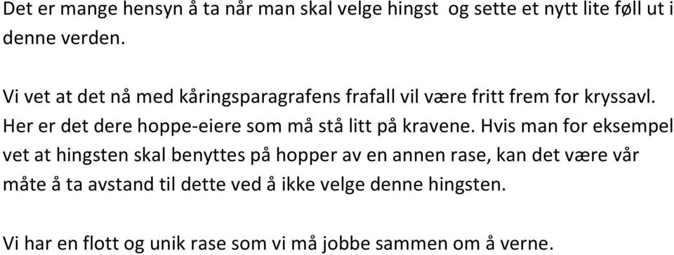 Her er det dere hoppe-eiere som må stå litt på kravene.