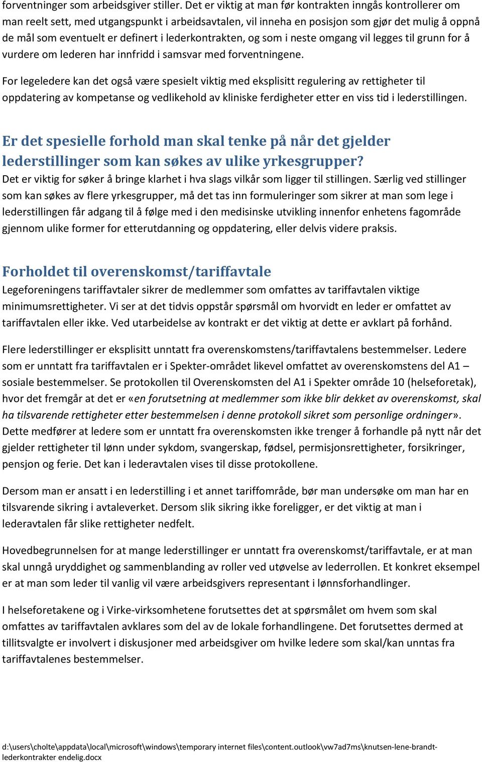 lederkontrakten, og som i neste omgang vil legges til grunn for å vurdere om lederen har innfridd i samsvar med forventningene.