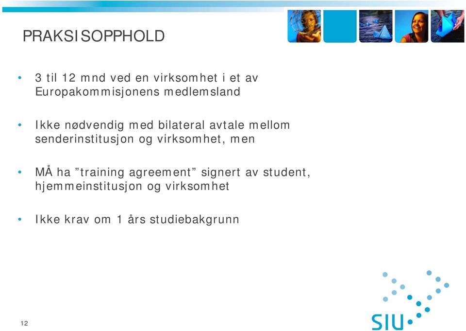 mellom senderinstitusjon og virksomhet, men MÅ ha training agreement