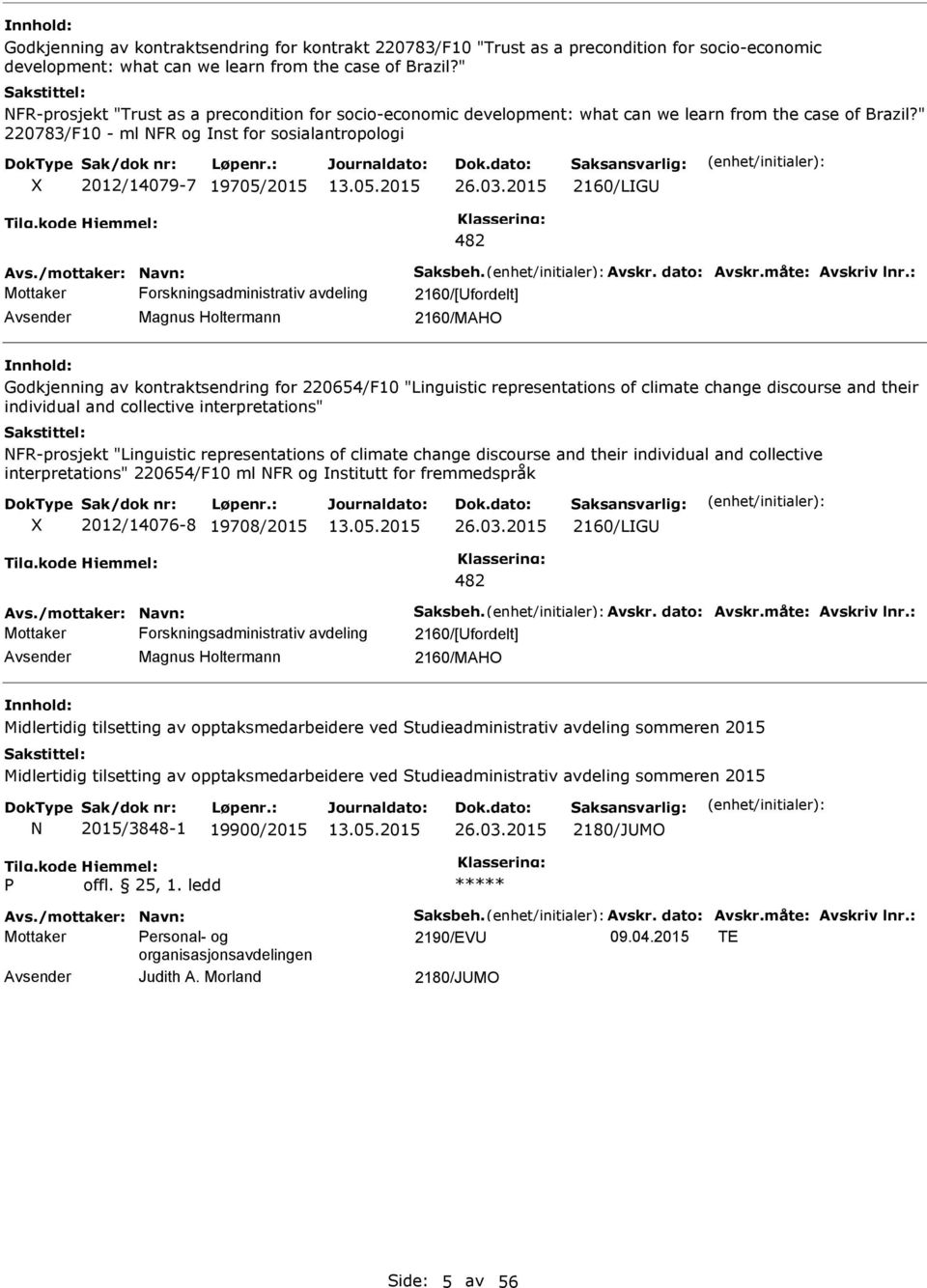 2015 2160/LG 482 Avs./mottaker: avn: Saksbeh. Avskr. dato: Avskr.måte: Avskriv lnr.