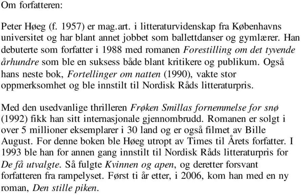 Også hans neste bok, Fortellinger om natten (1990), vakte stor oppmerksomhet og ble innstilt til Nordisk Råds litteraturpris.