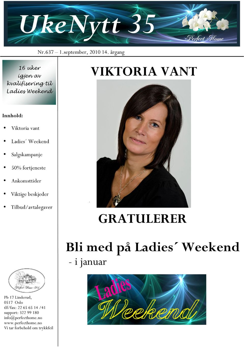 Viktige beskjeder Tilbud/avtalegaver GRATULERER Bli med på Ladies Weekend - i januar Pb 17 Linderud, 0517