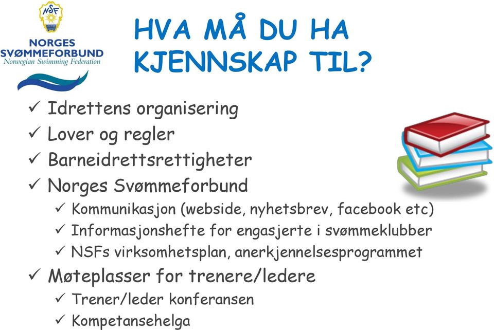 Svømmeforbund Kommunikasjon (webside, nyhetsbrev, facebook etc) Informasjonshefte