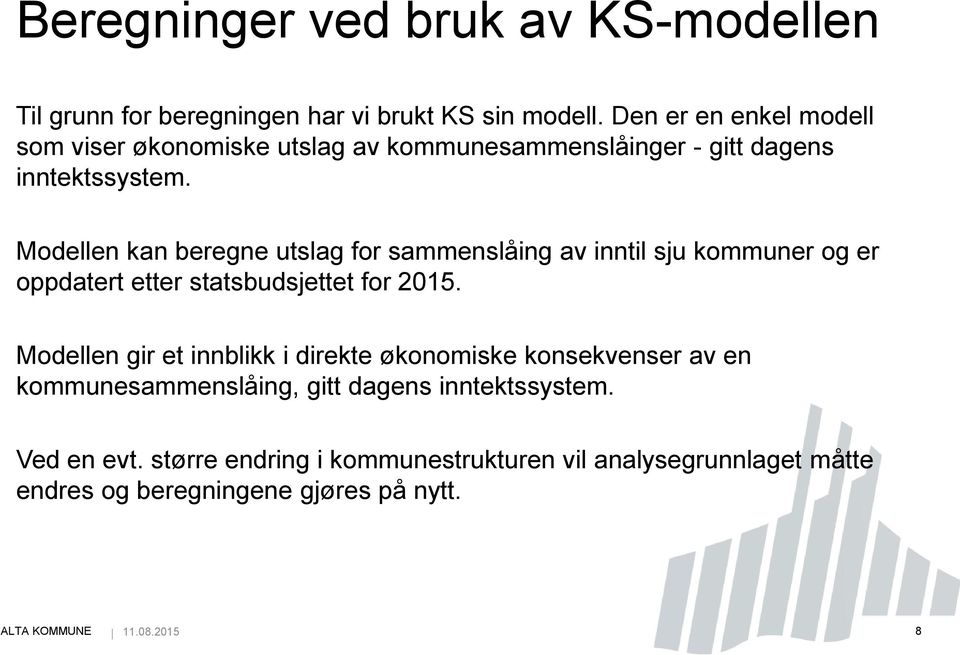 Modellen kan beregne utslag for sammenslåing av inntil sju kommuner og er oppdatert etter statsbudsjettet for 2015.