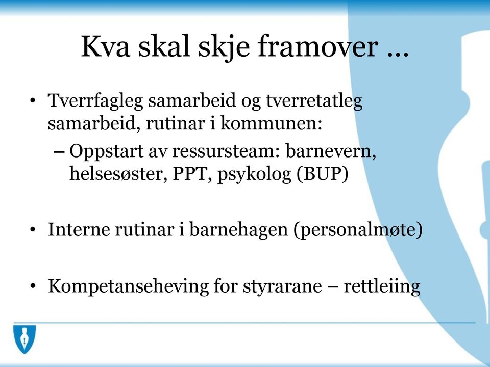 kommunen: Oppstart av ressursteam: barnevern, helsesøster,