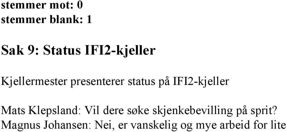 IFI2-kjeller Mats Klepsland: Vil dere søke