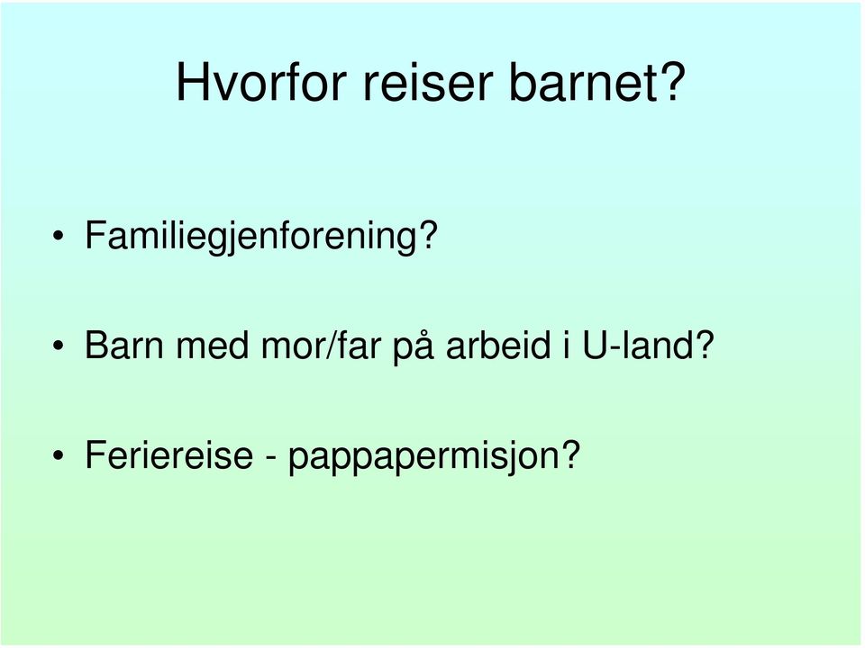 Barn med mor/far på arbeid