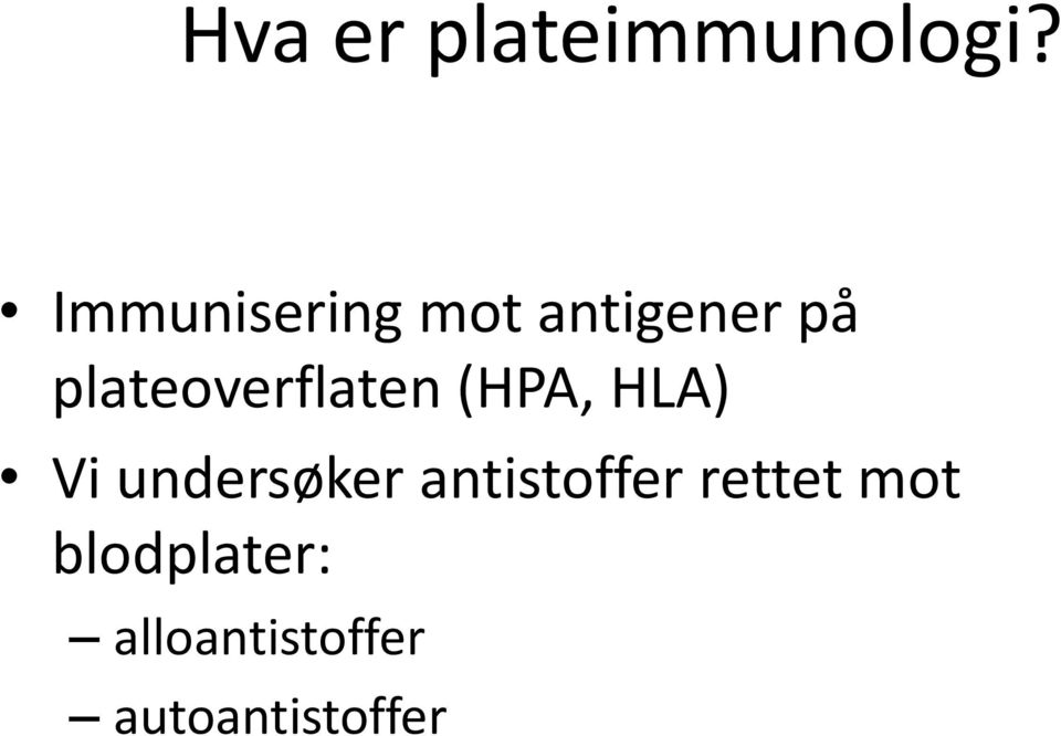 plateoverflaten (HPA, HLA) Vi undersøker