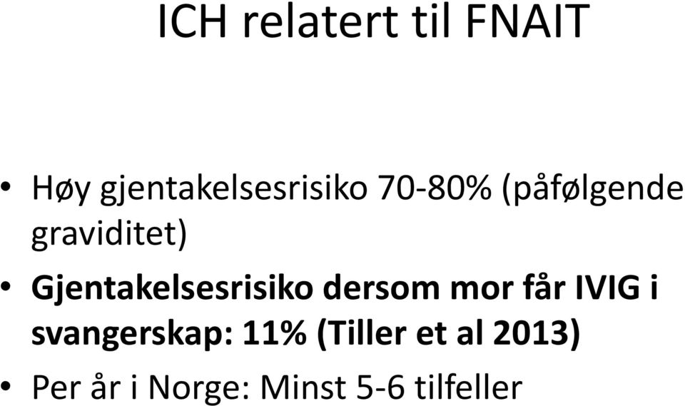 Gjentakelsesrisiko dersom mor får IVIG i