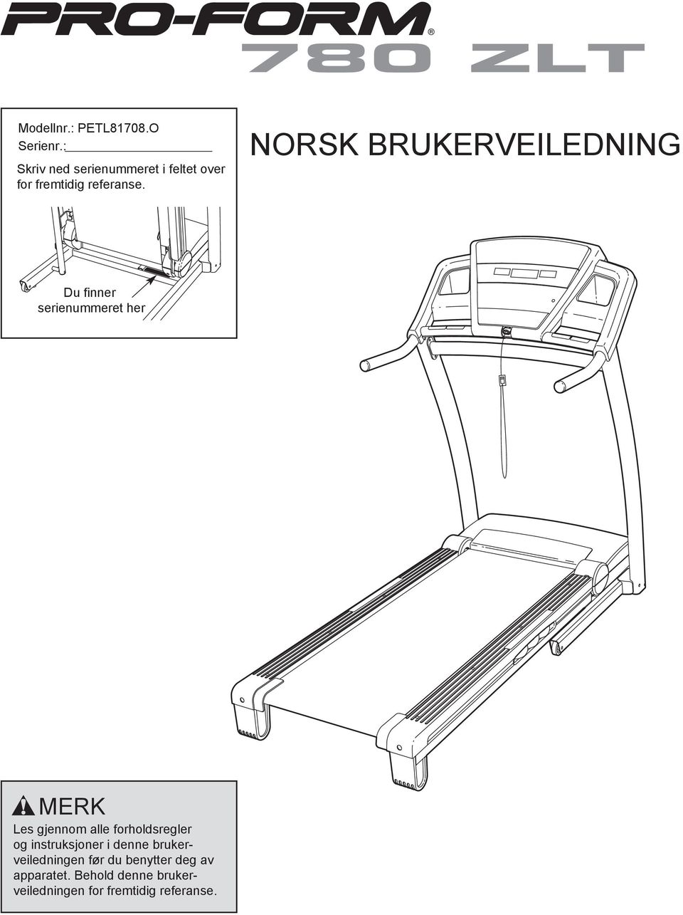 NORSK BRUKERVEILEDNING Du finner serienummeret her MERK Les gjennom alle