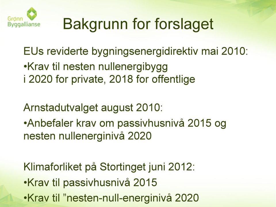 2010: Anbefaler krav om passivhusnivå 2015 og nesten nullenerginivå 2020