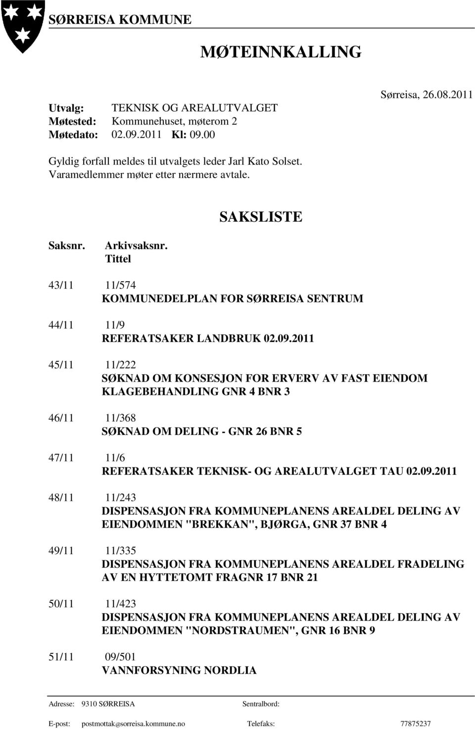 Tittel 43/11 11/574 KOMMUNEDELPLAN FOR SØRREISA SENTRUM 44/11 11/9 REFERATSAKER LANDBRUK 02.09.