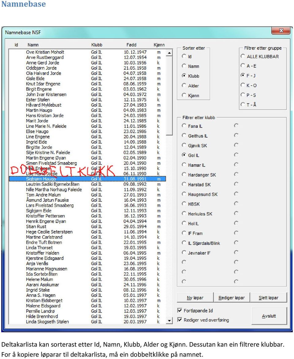 Dessutan kan ein filtrere klubbar.