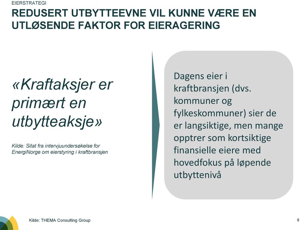 om eierstyring i kraftbransjen Dagens eier i kraftbransjen (dvs.