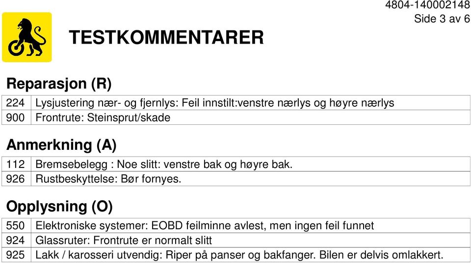 926 Rustbeskyttelse: Bør fornyes.