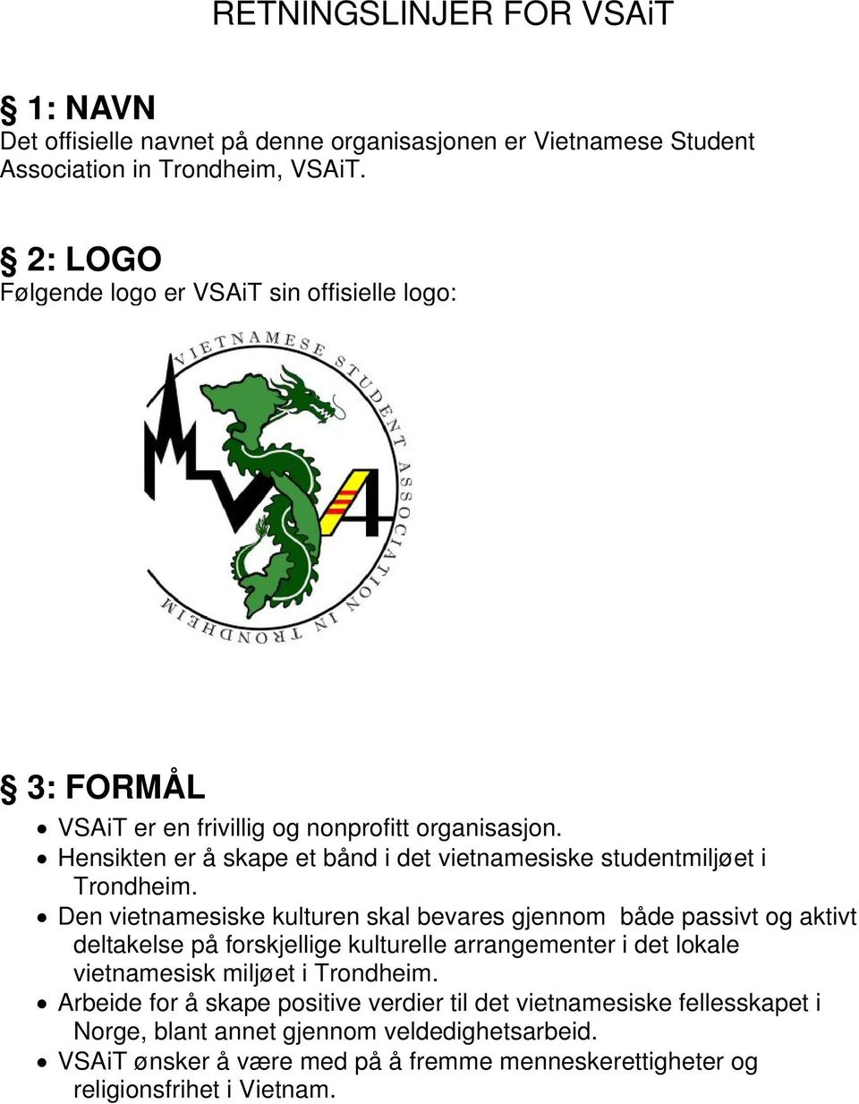 Hensikten er å skape et bånd i det vietnamesiske studentmiljøet i Trondheim.