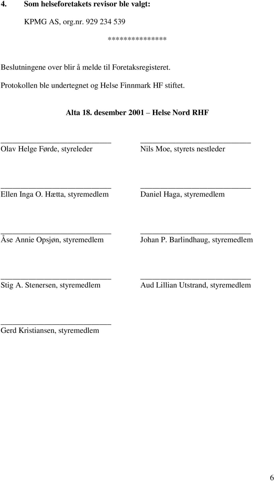 Protokollen ble undertegnet og Helse Finnmark HF stiftet. Alta 18.