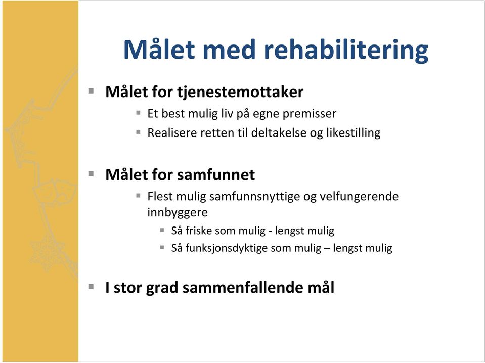 Flest mulig samfunnsnyttige og velfungerende innbyggere Så friske som mulig