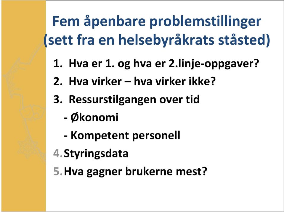 linje oppgaver? 2. Hva virker hva virker ikke? 3.