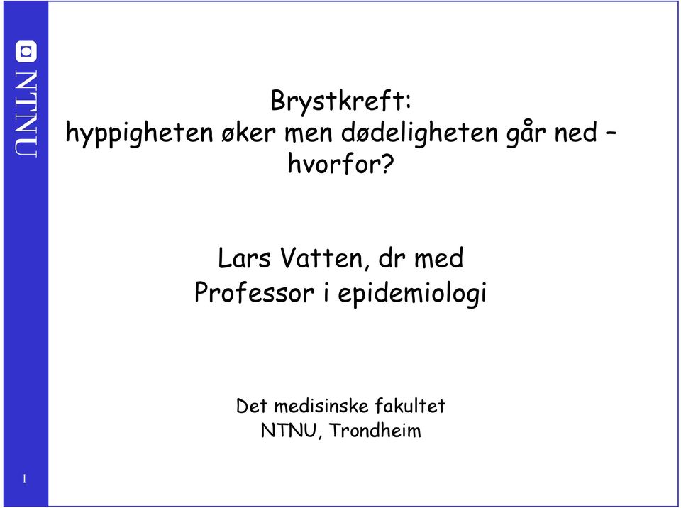 Lars Vatten, dr med Professor i