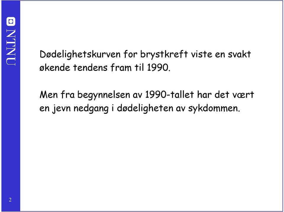 Men fra begynnelsen av 1990-tallet har det