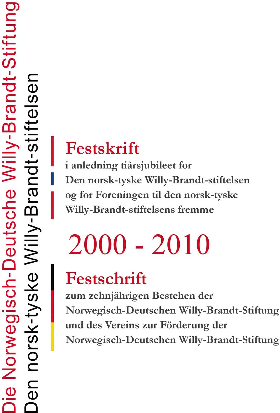 norsk-tyske Willy-Brandt-stiftelsens fremme 2000-2010 Festschrift zum zehnjährigen Bestehen der